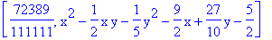 [72389/111111, x^2-1/2*x*y-1/5*y^2-9/2*x+27/10*y-5/2]